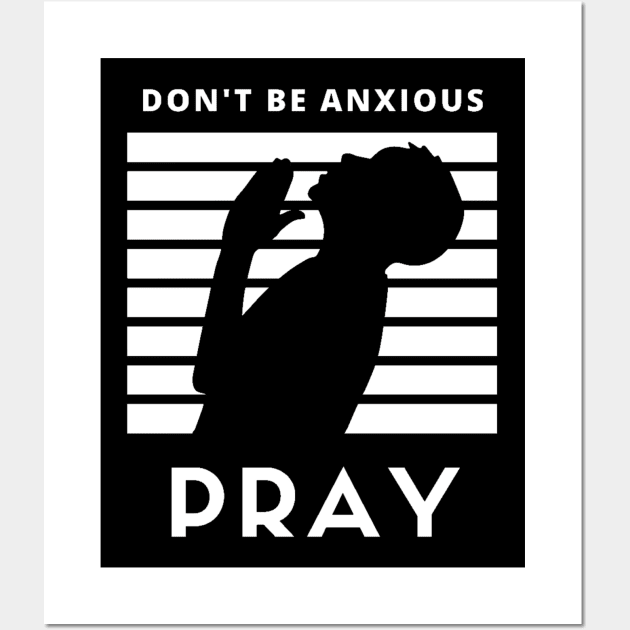 Don't be anxious Pray Wall Art by SOCMinistries
